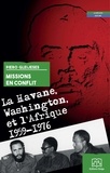 Piero Gleijeses - Missions en conflit - La Havane, Washington et l'Afrique, 1959-1976.