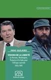 Piero Gleijeses - Visions de la liberté - La Havane, Washington, Pretoria et la lutte pour l’Afrique australe 1976-1991.
