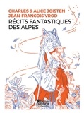 Charles Joisten et Alice Joisten - Récits fantastiques des Alpes. 1 CD audio