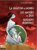 Claudie Obin - La création du monde, Les amours de Zeus, Quelques Monstres. 3 CD audio