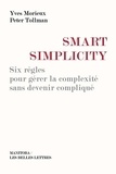 Yves Morieux et Peter Tollman - Smart simplicity - Six règles pour gérer la complexité sans devenir compliqué.