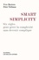 Yves Morieux et Peter Tollman - Smart simplicity - Six règles pour gérer la complexité sans devenir compliqué.