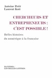 Antoine Petit et Laurent Kott - Chercheurs et entrepreneurs : c'est possible ! - Belles histoires du numériques à la française.