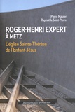 Pierre Maurer et Raphaëlle Saint-Pierre - Roger-Henri Expert à Metz - L'église Sainte-Thérèse de l'Enfant-Jésus.