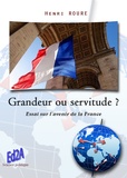 Henri Roure - Grandeur ou servitude ? - Essai sur lavenir de la France.
