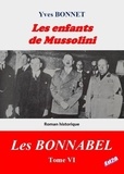Yves Bonnet - Les enfants de Mussolini - Cycle littéraire "Les BONNABEL" – Tome VI.