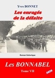 Yves Bonnet - Les enragés de la défaite - Cycle littéraire "Les BONNABEL" – Tome VII.