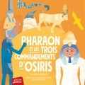 Christophe Barbotin et Floriane Lipsch - Pharaon et les 3 commandements d'Osiris.