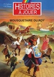 Fabrice Cayla et Jean-Pierre Pécau - Les livres à remonter le temps Tome 2 : Mousquetaire du Roy.