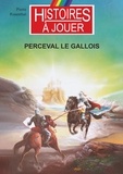 Pierre Rosenthal - Les livres à remonter le temps Tome 9 : Perceval le Gallois.