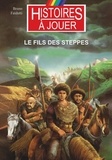 Bruno Faïdutti et Philippe Lechien - Les livres à remonter le temps Tome 12 : Le fils des steppes.