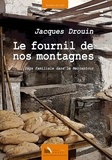 Jacques Drouin - Le fournil de nos montagnes - Saga familiale dans le Mercantour.