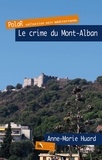 Anne-Marie Huard - Le crime du Mont-Alban.
