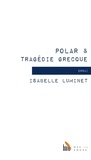 Isabelle Luminet - Polar & Tragédie Grecque.