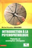 Michel Koudou Gbagbo - Introduction a la psychopathologie - Théorie et exemples cliniques.