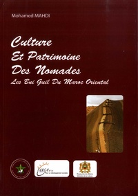 Mohamed Mahdi - Culture et patrimoine des nomades - Les Bni Guil du Maroc Oriental.