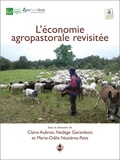 Claire Aubron et Nadège Garambois - L'économie agropastorale revisitée - Formes et conditions de développement de systèmes agropastoraux conciliant création de richesse et d'emplois et entretien des écosystèmes.