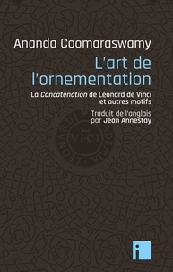 Ananda K. Coomaraswamy - L'art de l'ornementation - La Concaténation de Léonard de Vinci et autres motifs.