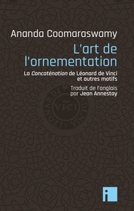 Ananda Coomaraswamy - L'Art de l'ornementation - La concaténation de Léonard de Vinci et autres motifs.