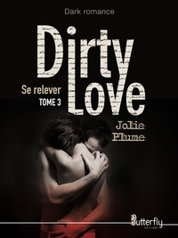 Jolie Plume - Dirty love - Se relever.