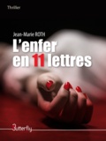 Jean-Marie Roth - L'enfer en 11 lettres.