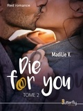Madilie V - Die for you - Tome 2.