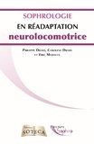Philippe Drabs et Caroline Drabs - La sophrologie en réadaptation neurolocomotrice.
