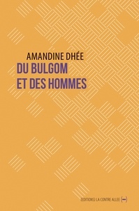 Amandine Dhée - Du bulgom et des hommes.