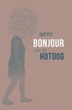 Nathalie Yot - Bonjour suivi de Hotdog.