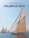 François Chevalier - Voiliers de rêve.