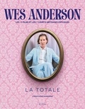 Christophe Narbonne - Wes Anderson - La Totale - Les 11 films et 7 courts-métrages expliqués.