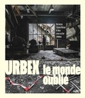 Max Boncina et Stéphane Michaud - Urbex - Le monde oublié.