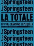 Jean-Michel Guesdon et Jean Margotin - Bruce Springsteen, la totale - Les 344 chansons expliquées.
