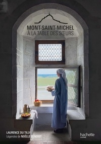Laurence Du Tilly et  Soeurs du Mont-Saint-Michel - Mont Saint-Michel - A la table des soeurs.