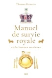Thomas Pernette - Manuel de survie royale et de bonnes manières.
