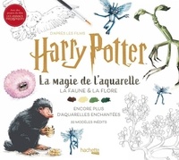 Tugce Audoire - La magie de l'aquarelle d'après les films Harry Potter - La faune & la flore.