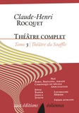 Claude-Henri Rocquet - Theâtre complet / Claude-Henri Rocquet Tome 3 : Théâtre du Souffle - Figures de l'Ancien Testament ; Figures de l'Evangile ; Frères humains.