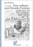 Jean Dubois - Et après... Une enfance aux Grands Coulons.
