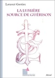 Laurent Gautier - La Lumière Source de guérison - 9782376740827.