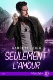 Garrett Leigh - Seulement l'amour.