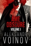 Laure Valentin et Aleksandr Voinov - Âme obscure - Volume #1.