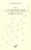 Jean-Marc Chanel - Une lumineuse absence.
