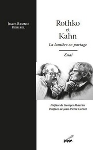 Jean-Bruno Kerisel - Rothko et Kahn - La lumière en partage.