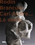 Evelyne-Dorothée Allemand et Dominique Viéville - Rodin, Brancusi, Carl Andre... - Le socle.