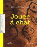 Olivia Rosenthal - Jouer à chat.