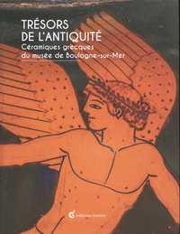 Cécile Colonna et Martine Denoyelle - Trésors de l'Antiquité - Céramiques grecques du musée de Boulogne-sur-Mer.