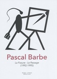 Pascal Barbe et Bruno Gaudichon - Pascal Barbe - La Fissure - Le Passage (1992-1995) : une donation.