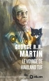 George R.R. Martin - Le voyage de Haviland Tuf.