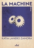 Katia Lanero Zamora - La Machine Tome 2 : Les Fils du feu.