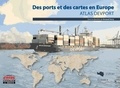 Arnaud Serry - Atlas Devport des ports et des cartes en Europe.